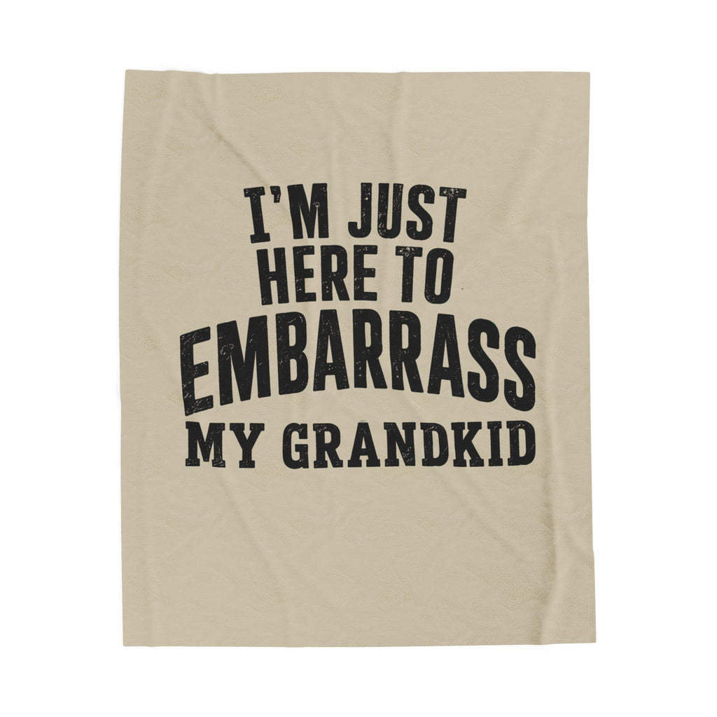 Here to Embarrass My Grandkid Plush Blanket