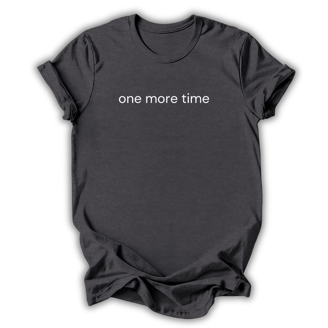 One More Time T-Shirt