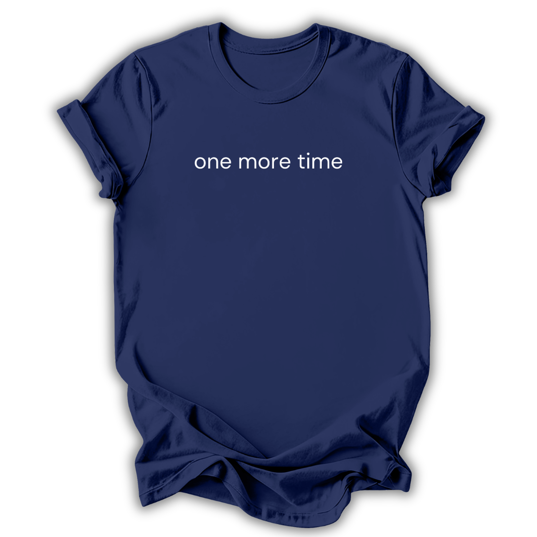 One More Time T-Shirt