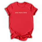 One More Time T-Shirt