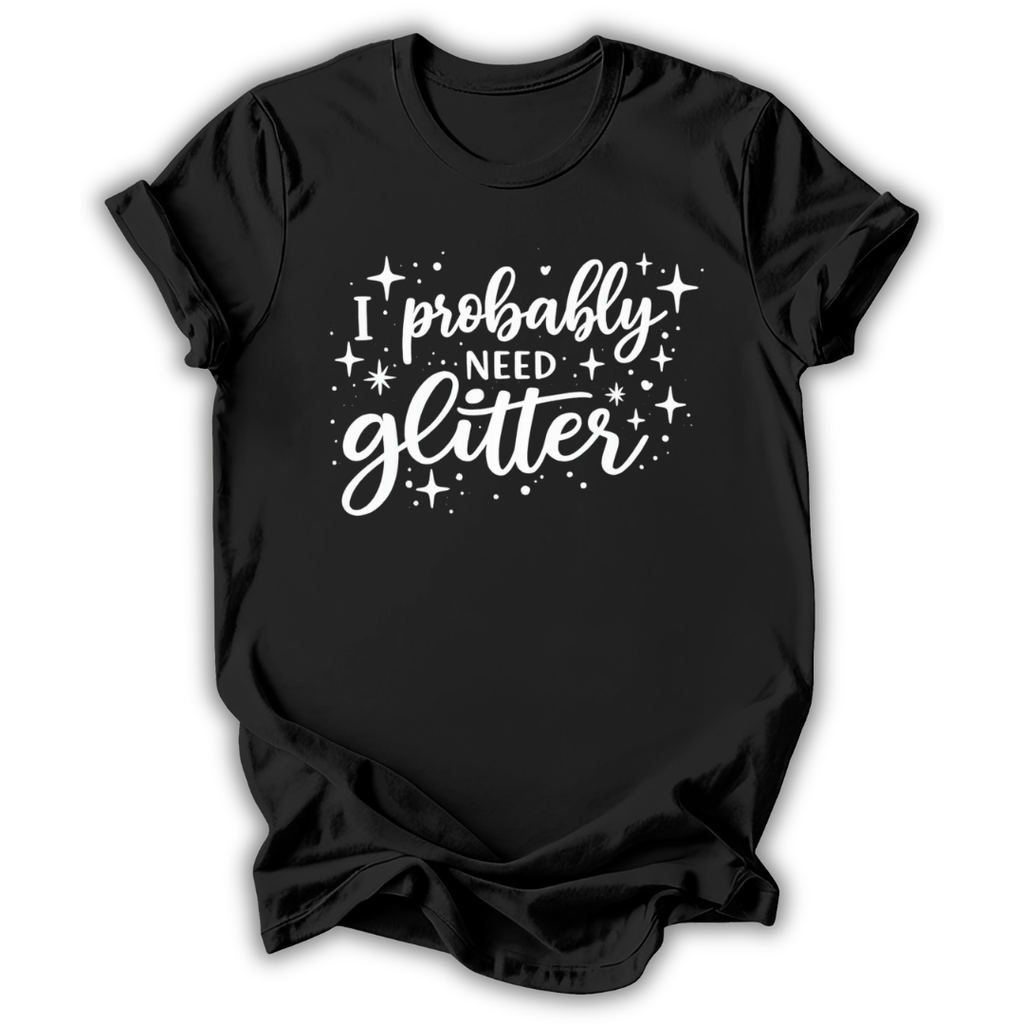 I Probably Need Glitter Kids T-Shirt