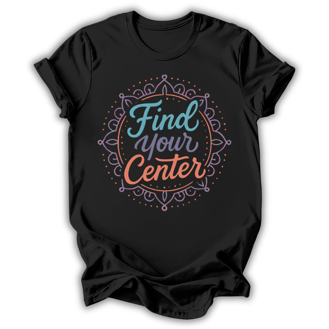 Find Your Center T-Shirt