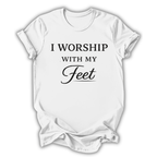 I Worship With My Feet T-Shirt