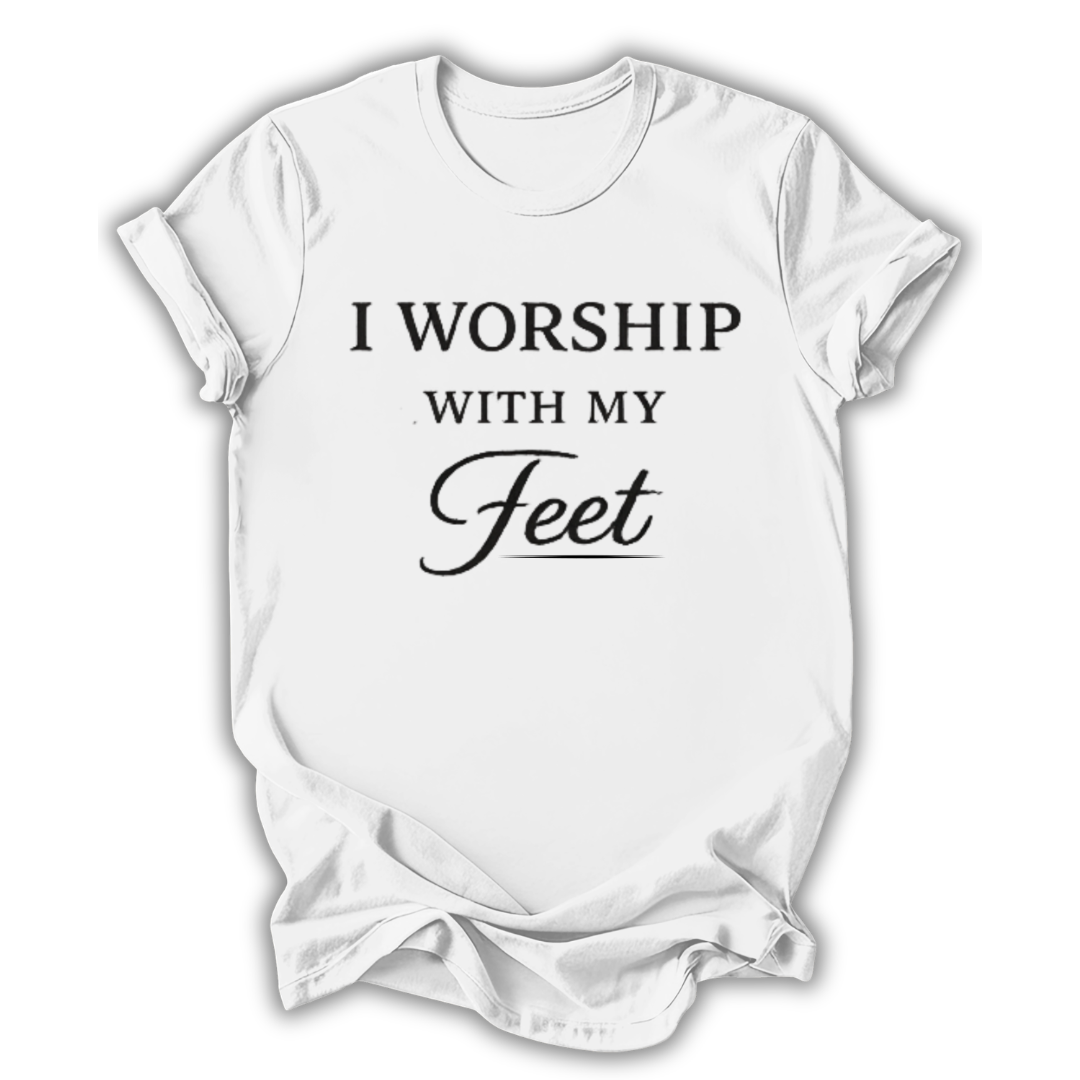 I Worship With My Feet T-Shirt