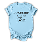 I Worship With My Feet T-Shirt