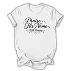 Praise His Name T-Shirt