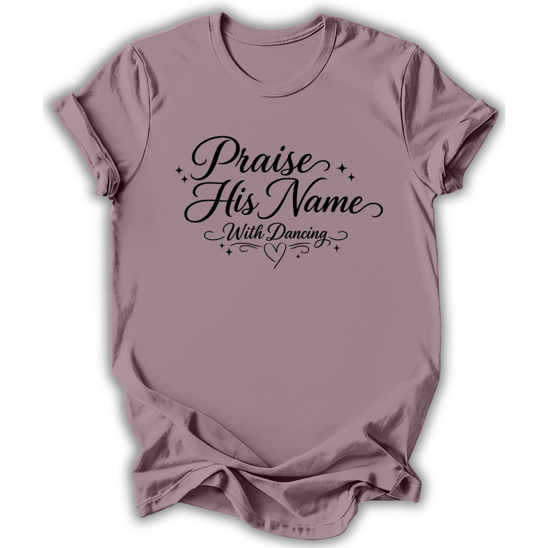 Praise His Name T-Shirt