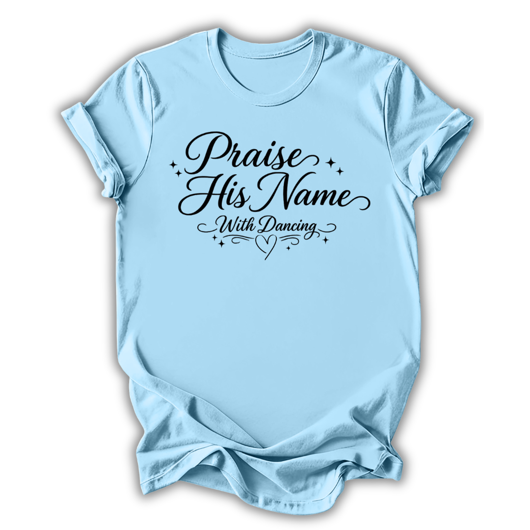 Praise His Name T-Shirt
