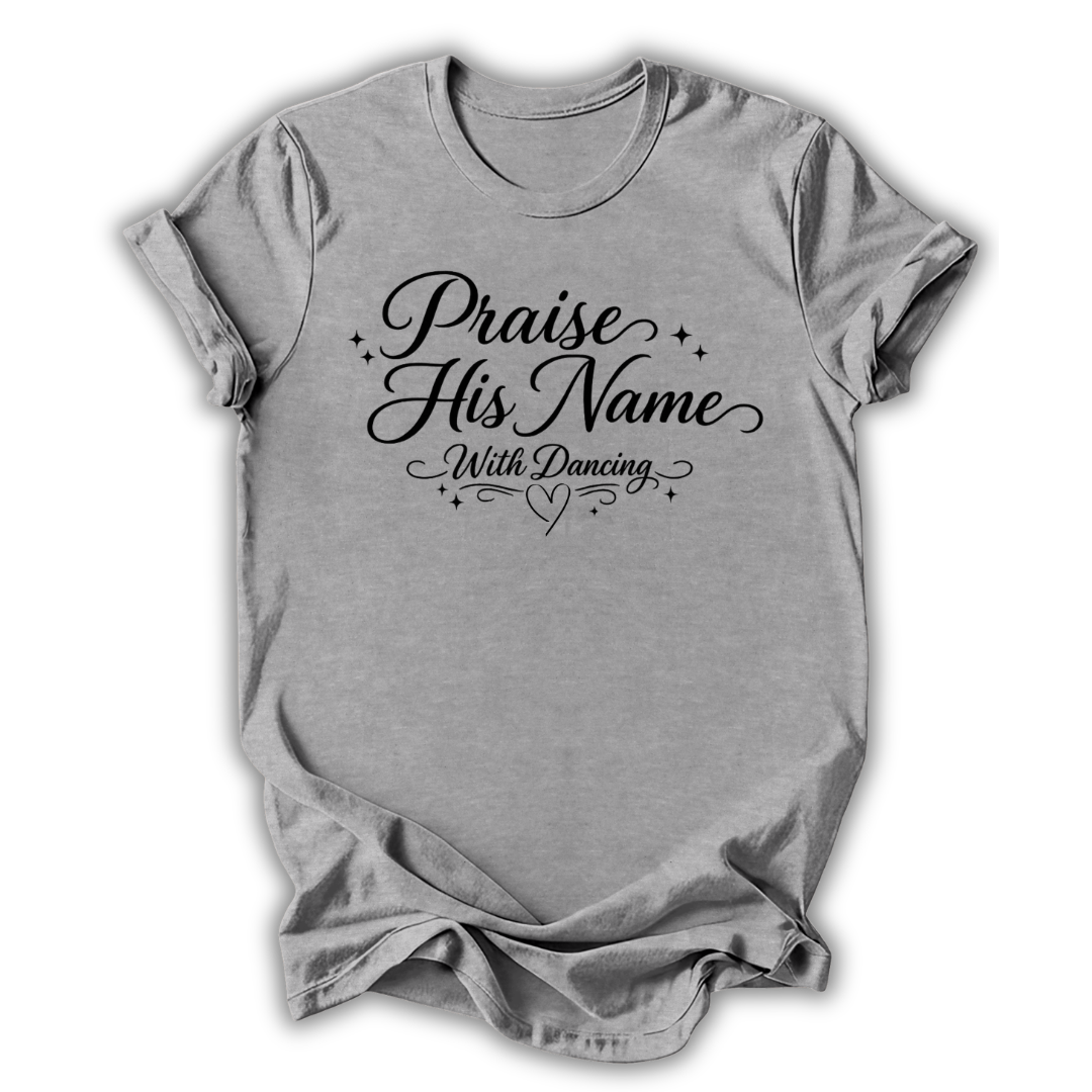 Praise His Name T-Shirt