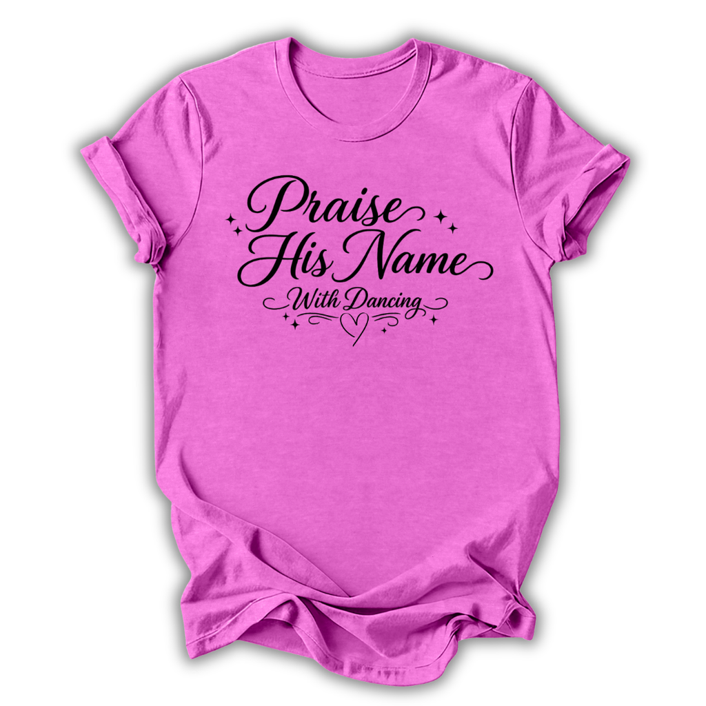Praise His Name T-Shirt