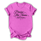 Praise His Name T-Shirt