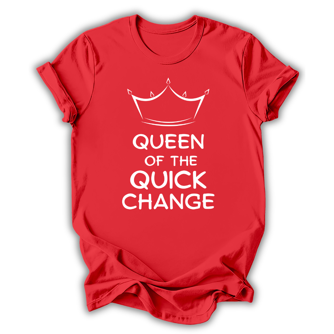Queen of Quick Change T-Shirt