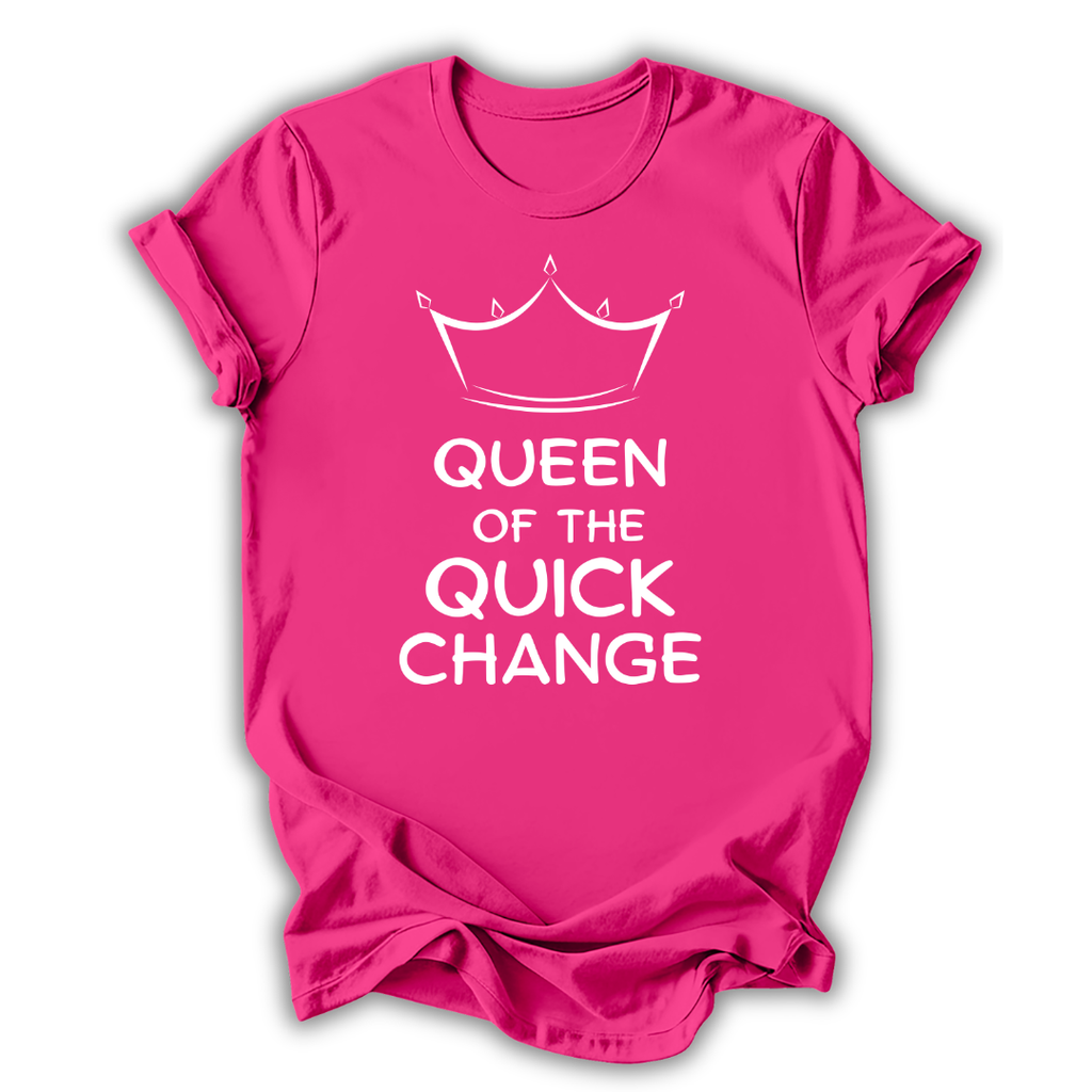 Queen of Quick Change T-Shirt