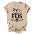Sorry I Have Feis T-Shirt