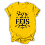 Sorry I Have Feis T-Shirt