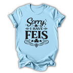 Sorry I Have Feis T-Shirt