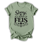Sorry I Have Feis T-Shirt