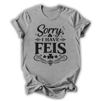 Sorry I Have Feis T-Shirt