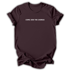 Come Join The Chorus T-Shirt