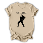 Gotta Dancer T-Shirt