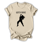 Gotta Dancer T-Shirt
