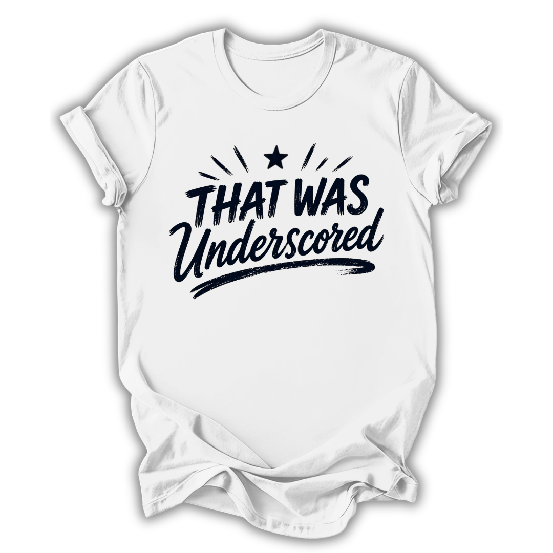 That Was Underscored T-Shirt