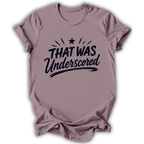 That Was Underscored T-Shirt
