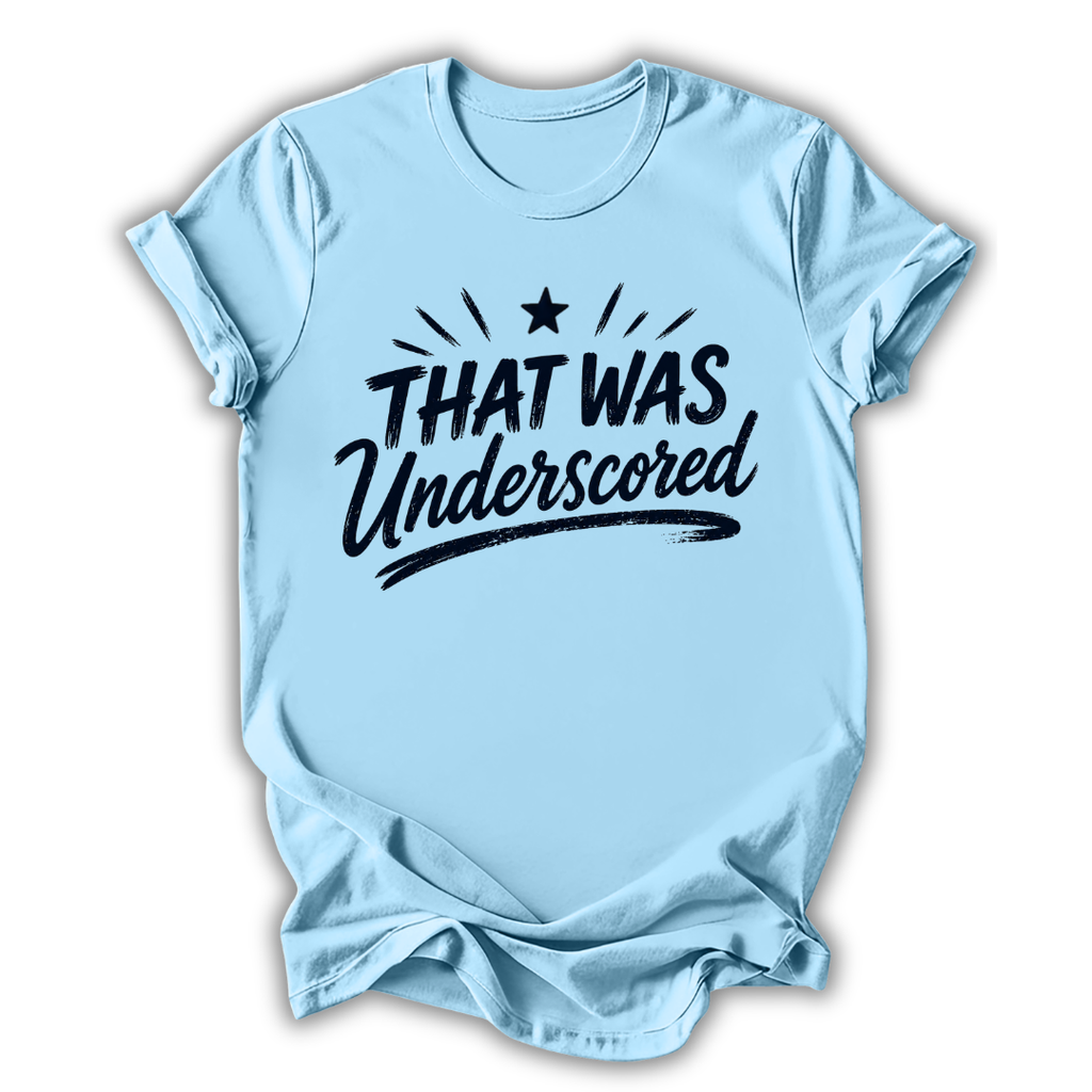 That Was Underscored T-Shirt