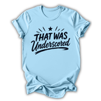 That Was Underscored T-Shirt