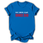 Pay Drive Clap T-Shirt