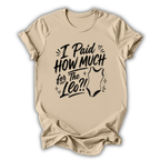 I Paid How Much T-Shirt