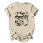 I Paid How Much T-Shirt