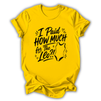 I Paid How Much T-Shirt
