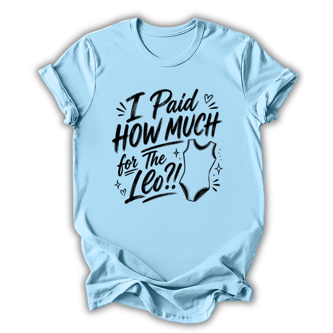 I Paid How Much T-Shirt