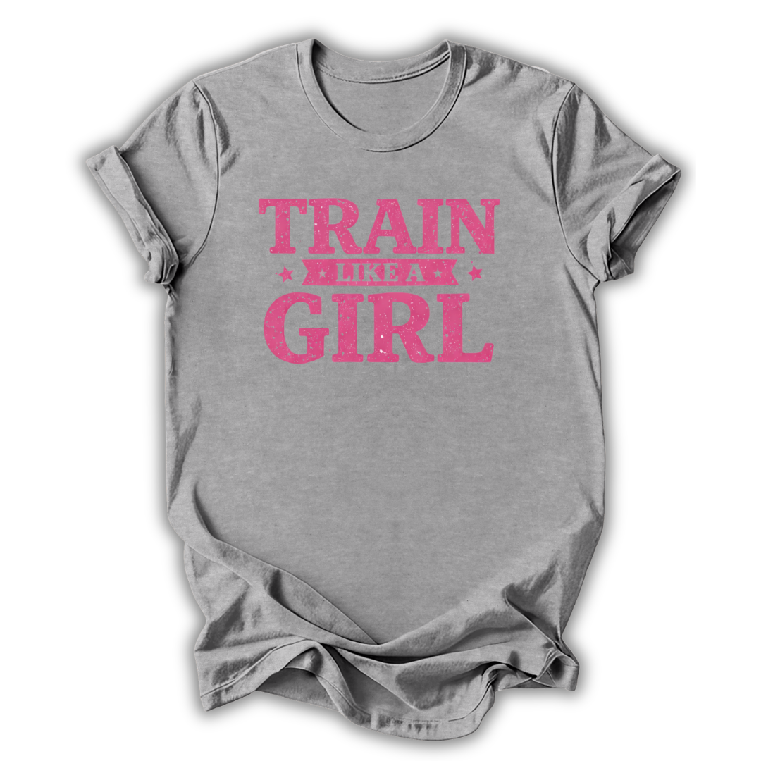 Train Like a Girl T-Shirt