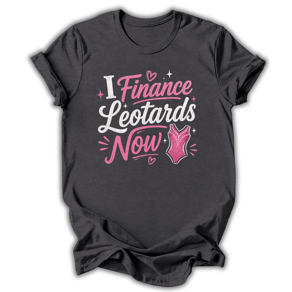I Finance Leotards T-Shirt