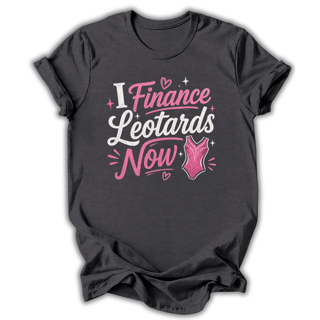 I Finance Leotards T-Shirt