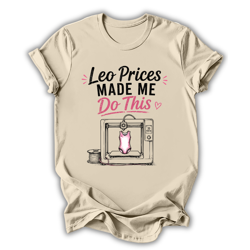Leo Prices Made Me T-Shirt