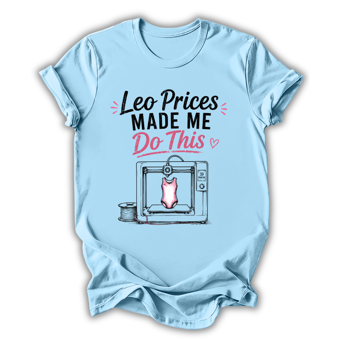 Leo Prices Made Me T-Shirt