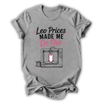 Leo Prices Made Me T-Shirt