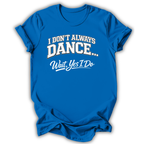 Don't Always Dance Kids T-Shirt
