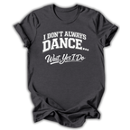Don't Always Dance Kids T-Shirt