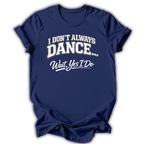 Don't Always Dance Kids T-Shirt