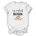 Covered in Rosin T-Shirt