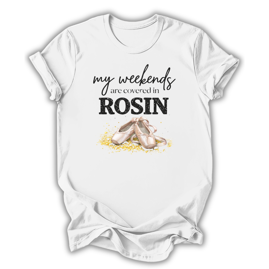 Covered in Rosin T-Shirt