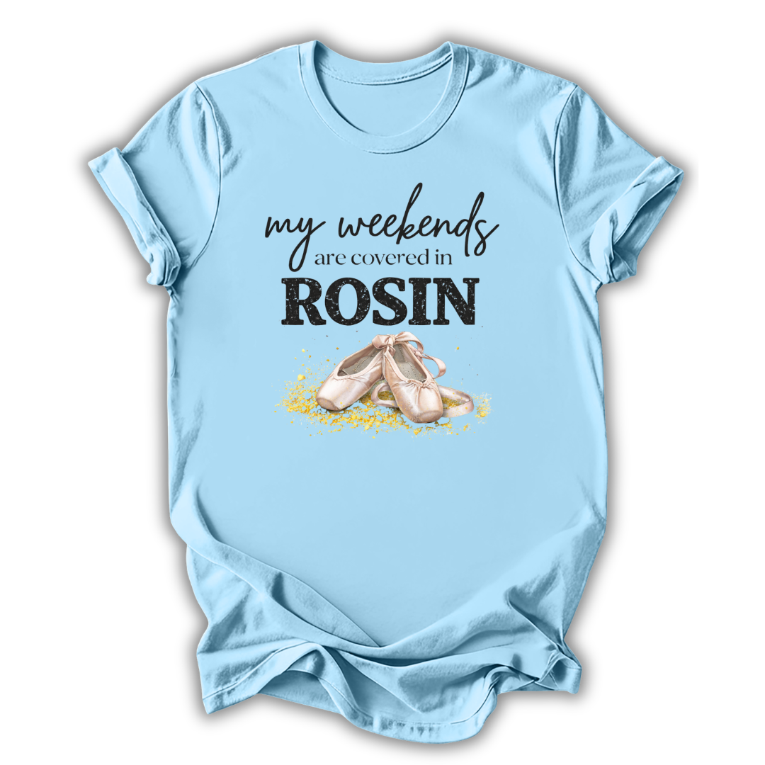 Covered in Rosin T-Shirt