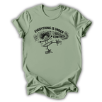 Everything Is Under Control T-Shirt