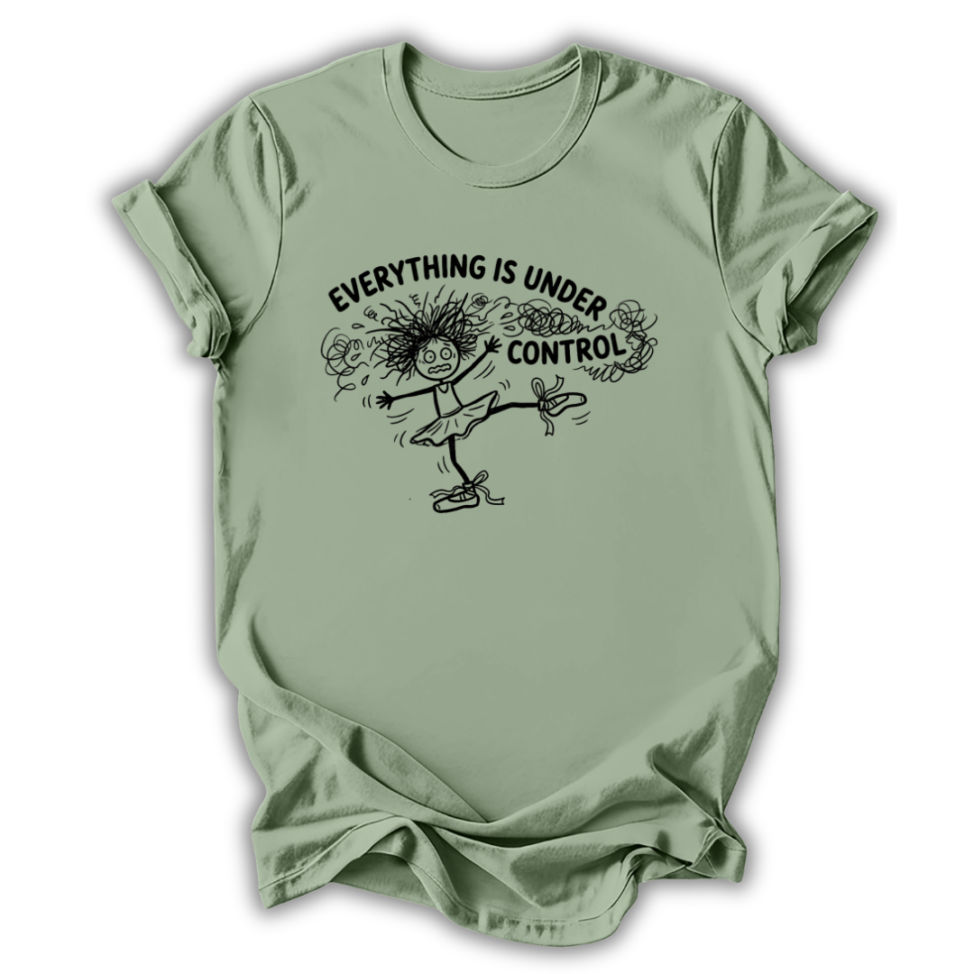 Everything Is Under Control T-Shirt