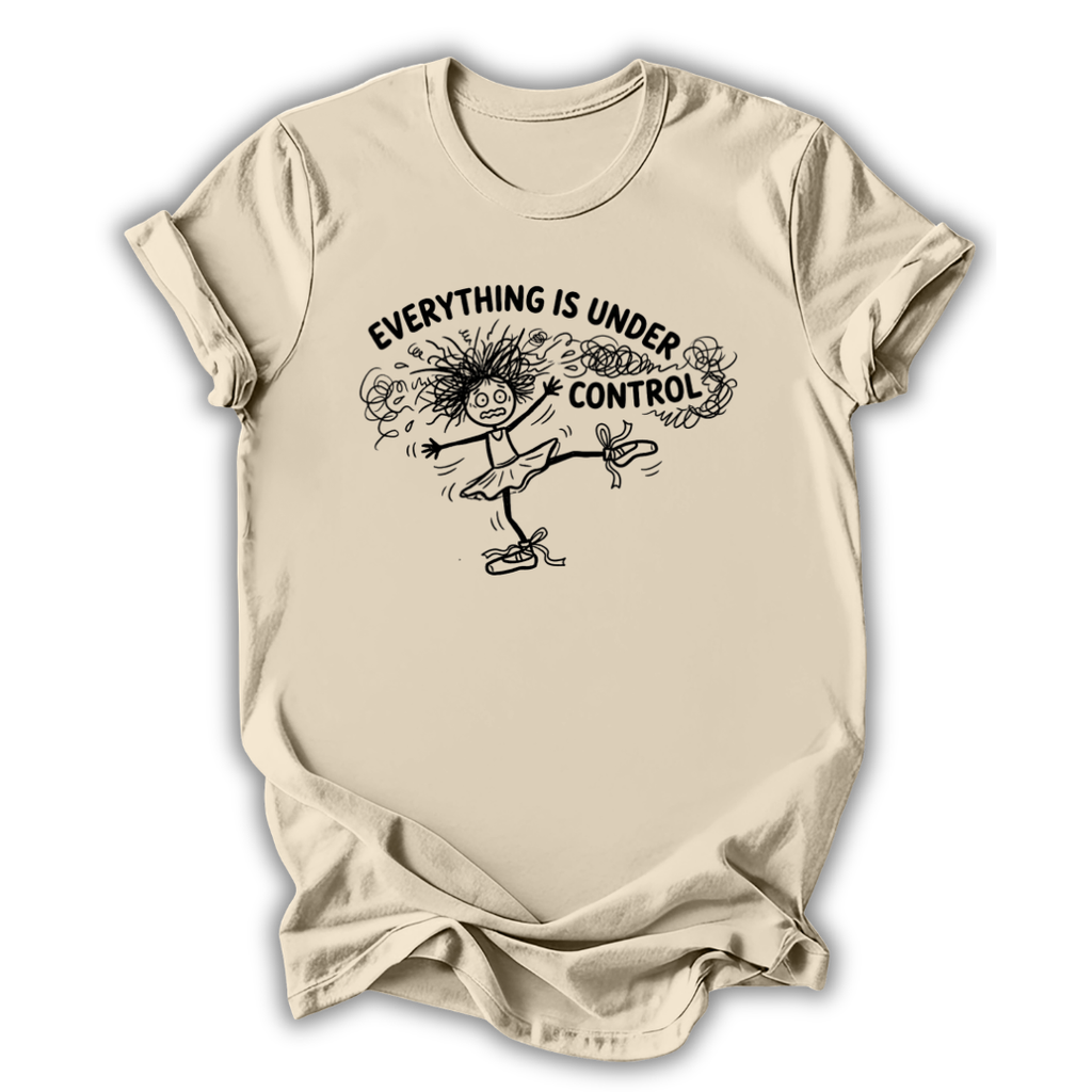 Everything Is Under Control T-Shirt