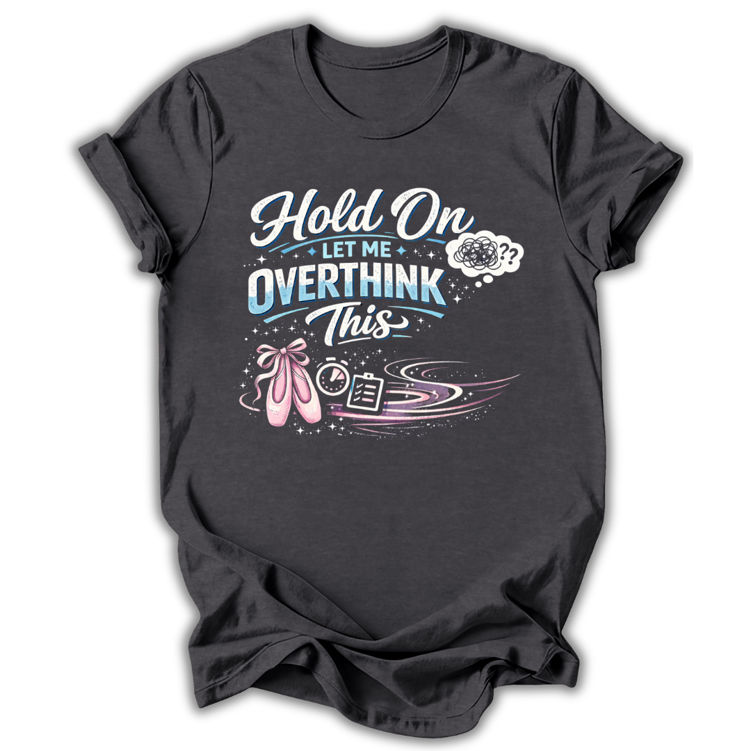 Let Me Overthink This T‑Shirt